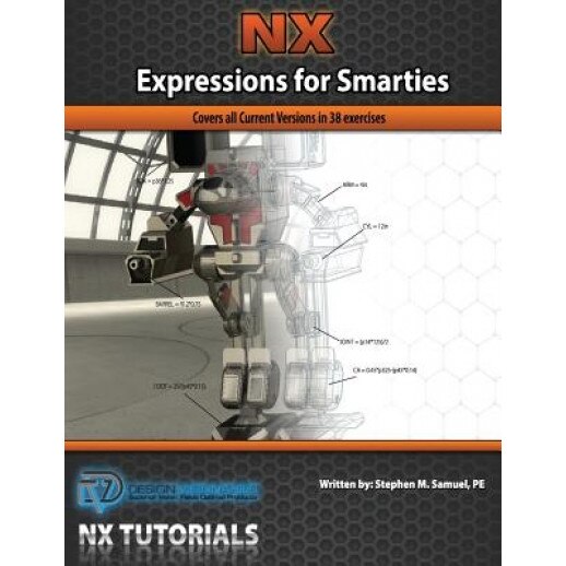 Expressions for Smarties in Nx: Covers All Current Nx Releases, Stephen M. Samuel Pe (Author)