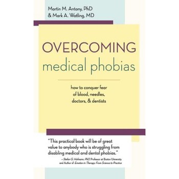 Overcoming Medical Phobias - Martin M. Antony (Author) Overcoming Medical Phobias - Martin M. Antony (Author)