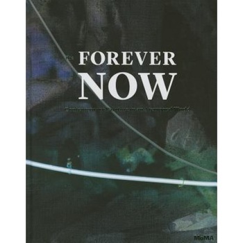 The Forever Now: Contemporary Painting in an Atemporal World, Laura Hoptman (Text by (Art/Photo Books)) The Forever Now: Contemporary Painting in an Atemporal World, Laura Hoptman (Text by (Art/Photo Books))