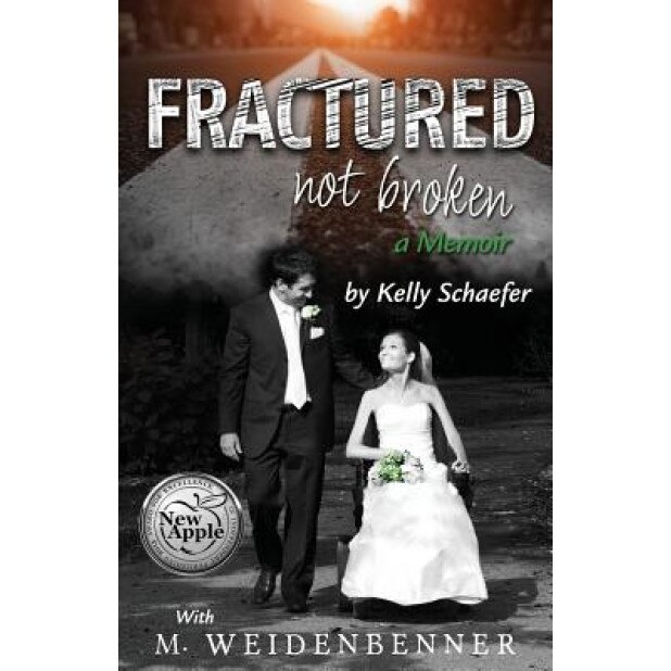 Fractured Not Broken, Schaefer Kelly (Author)