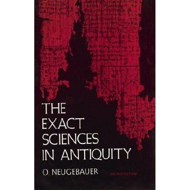The Exact Sciences in Antiquity, Otto Neugebauer, O. Neugebauer