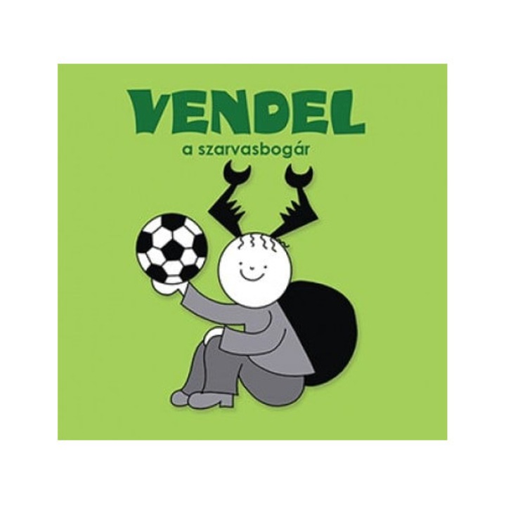 Bartos Erika: Vendel, a szarvasbogár