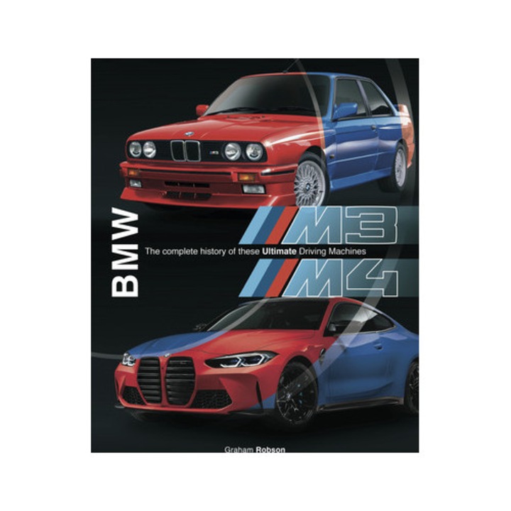 Bmw M3 & M4: The Complete History Of These Ultimate Driving Machines - Graham Robson