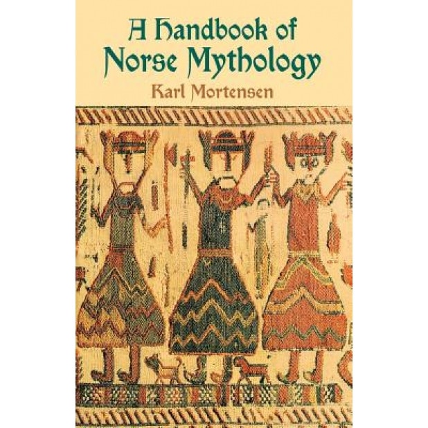 A Handbook of Norse Mythology, Karl Mortensen (Author)