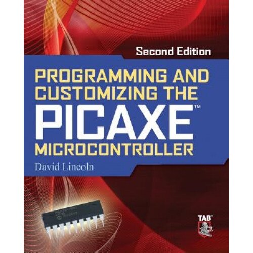 Programming and Customizing the Picaxe Microcontroller, David Lincoln (Author)