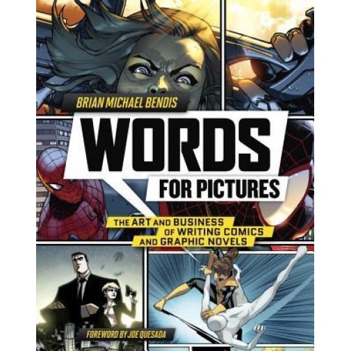 Words for Pictures: The Art and Business of Writing Comics and Graphic Novels, Brian Michael Bendis (Author)