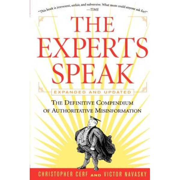 The Experts Speak: The Definitive Compendium of Authoritative Misinformation, Christopher Cerf (Author)