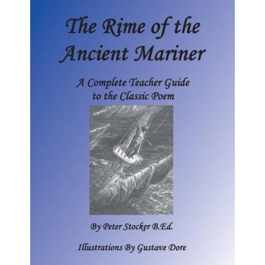 Rime of the Ancient Mariner: A Complete Teacher Guide to the Classic Poem, MR Peter G. Stocker B. Ed (Author)