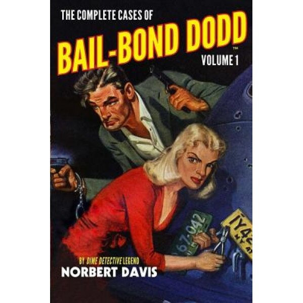 The Complete Cases of Bail-Bond Dodd, Volume 1, Norbert Davis (Author)
