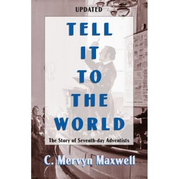 Tell It to the World, Mervyn Maxwell (Author) Tell It to the World, Mervyn Maxwell (Author)