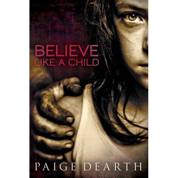 Believe Like a Child, Paige Dearth (Author)