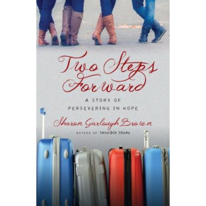 Two Steps Forward: A Story of Persevering in Hope, Sharon Garlough Brown (Author)