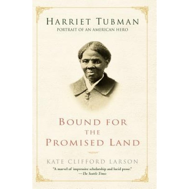 Bound for the Promised Land: Harriet Tubman: Portrait of an American ...