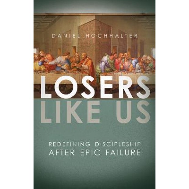 Losers Like Us, Daniel Hochhalter (Author)