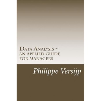 Data Analysis - An Applied Guide for Managers, Philippe Versijp (Author) Data Analysis - An Applied Guide for Managers, Philippe Versijp (Author)