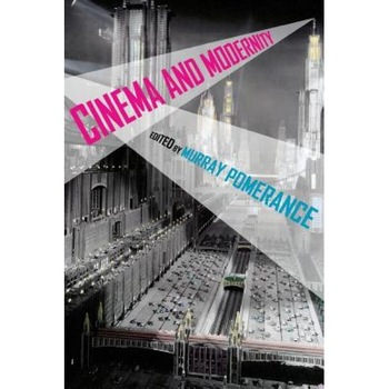 Cinema and Modernity, Murray Pomerance (Editor) Cinema and Modernity, Murray Pomerance (Editor)