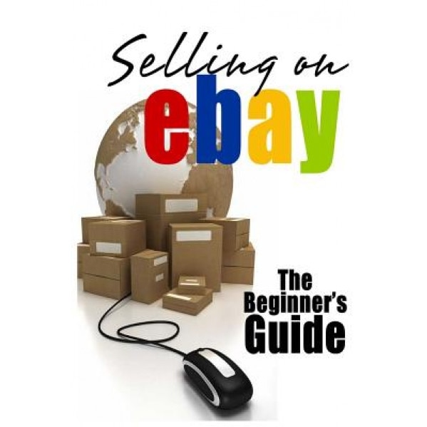 Selling on Ebay: The Beginner's Guide for How to Sell on Ebay, Brian Patrick (Author)