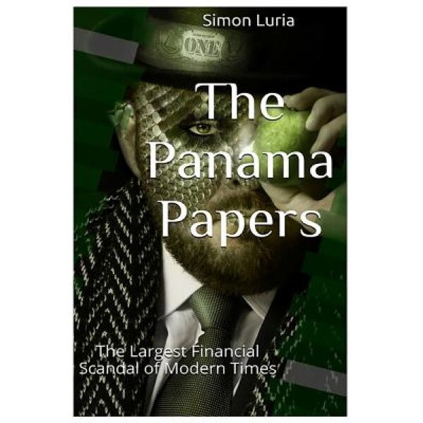 The Panama Papers: The Largest Financial Scandal of Modern Times, Simon Luria (Author)