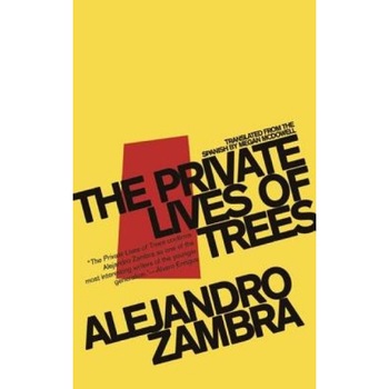The Private Lives of Trees, Alejandro Zambra The Private Lives of Trees, Alejandro Zambra