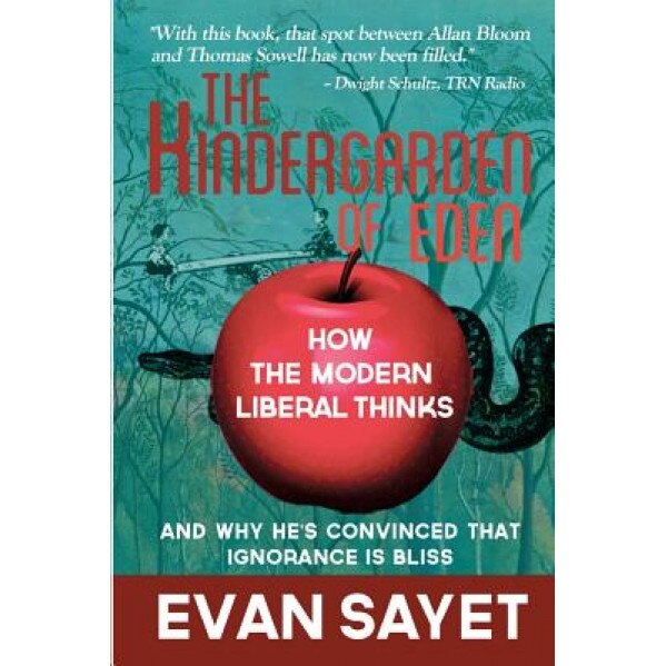 Kindergarden of Eden: How the Modern Liberal Thinks, Evan Sayet (Author)