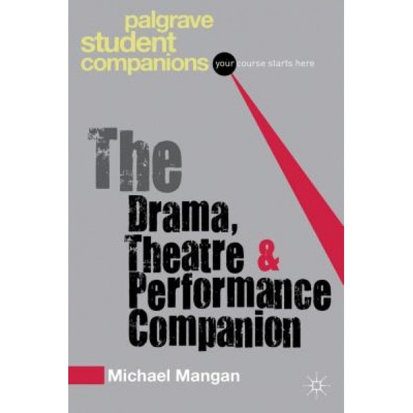 The Theatre, Drama and Performance Companion, Michael Mangan (Author)