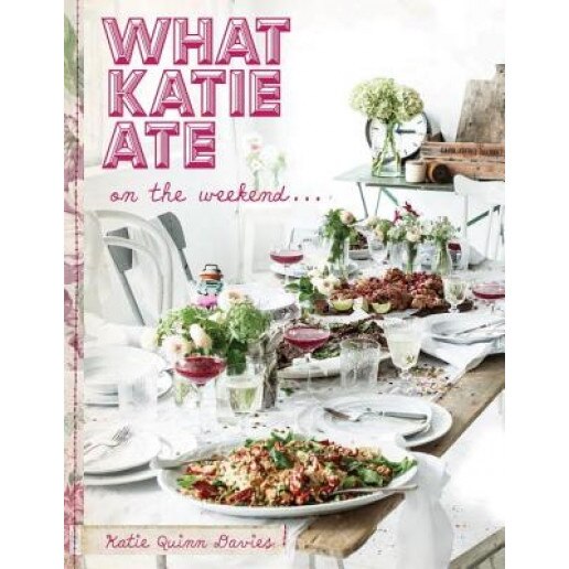 What Katie Ate on the Weekend, Katie Quinn Davies (Author)