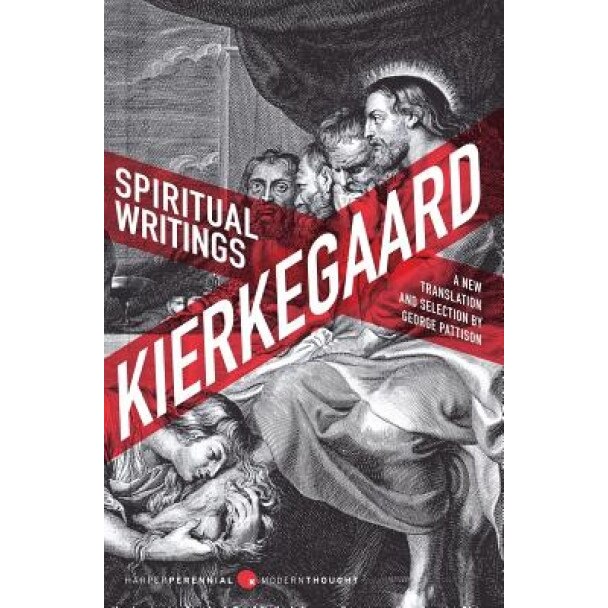 Spiritual Writings: Gift, Creation, Love: Selections from the Upbuilding Discourses, Soren Kierkegaard