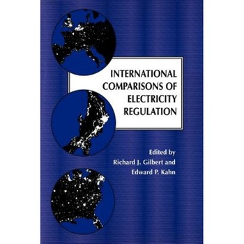 International Comparisons of Electricity Regulation, Richard J. Gilbert (Editor) International Comparisons of Electricity Regulation, Richard J. Gilbert (Editor)