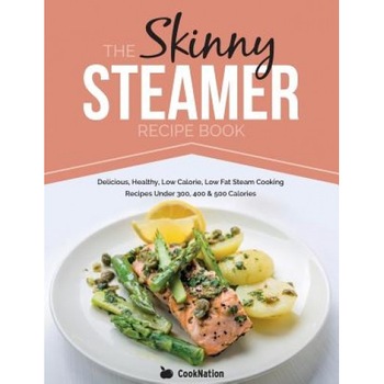 The Skinny Steamer Recipe Book: Delicious Healthy, Low Calorie, Low Fat Steam Cooking Recipes Under 300, 400 & 500 Calories, Cooknation (Author) The Skinny Steamer Recipe Book: Delicious Healthy, Low Calorie, Low Fat Steam Cooking Recipes Under 300, 400 & 500 Calories, Cooknation (Author)