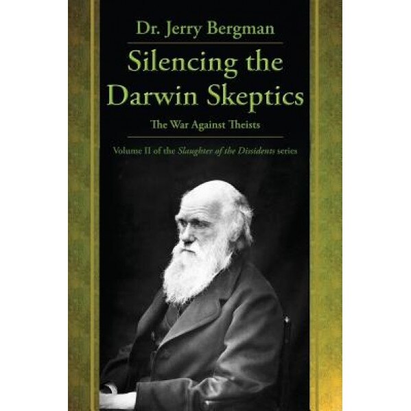 Silencing the Darwin Skeptics, Jerry Bergman (Author)