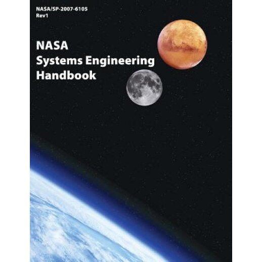 NASA Systems Engineering Handbook: NASA/Sp-2007-6105 Rev1, National Aeronautics and Space Administr (Author)