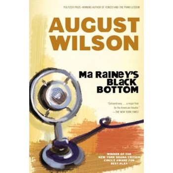 Ma Rainey's Black Bottom: A Play, August Wilson Ma Rainey's Black Bottom: A Play, August Wilson