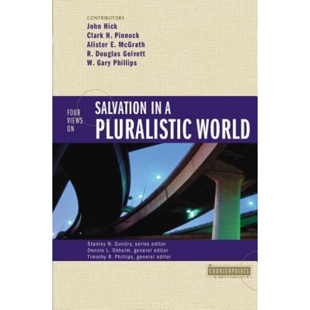 Four Views on Salvation in a Pluralistic World, Dennis L. Okholm, Timothy R. Phillips, John H. Hick