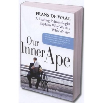 Our Inner Ape: A Leading Primatologist Explains Why We Are Who We Are, Frans de Waal Our Inner Ape: A Leading Primatologist Explains Why We Are Who We Are, Frans de Waal