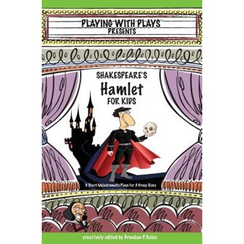 Shakespeare's Hamlet for Kids, Brendan P. Kelso (Author) Shakespeare's Hamlet for Kids, Brendan P. Kelso (Author)