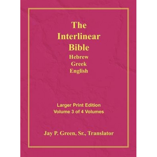 Interlinear Hebrew Greek English Bible-PR-FL/OE/KJV Large Print Volume 3, Jay Patrick Sr. Green (Translator)