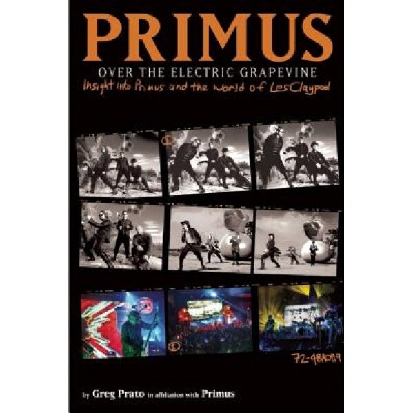 Primus, Over the Electric Grapevine: Insight Into Primus and the World of Les Claypool, Primus (The Band) (Author)