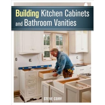 Building Kitchen Cabinets and Bathroom Vanities, Steve Cory (Author) Building Kitchen Cabinets and Bathroom Vanities, Steve Cory (Author)