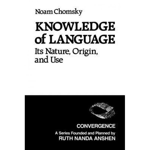 Knowledge of Language: Its Nature, Origins, and Use, Noam Chomsky (Author)
