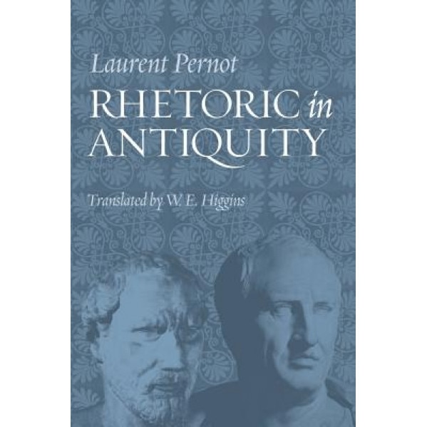 Rhetoric in Antiquity, Laurent Pernot (Author)