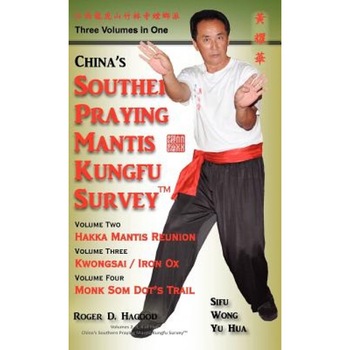 China Southern Praying Mantis Kungfu Survey: Volumes 2, 3, 4, Roger D. Hagood (Author) China Southern Praying Mantis Kungfu Survey: Volumes 2, 3, 4, Roger D. Hagood (Author)