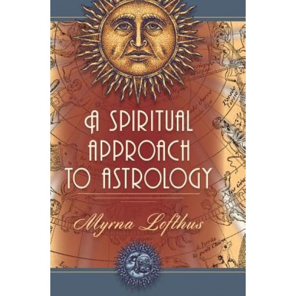 A Spiritual Approach to Astrology - Myrna Lofthus (Author)