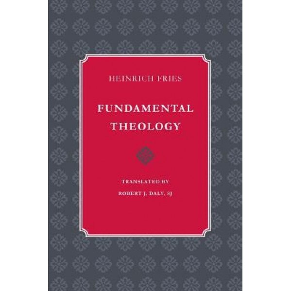 Fundamental Theology, Heinrich Fries (Author)