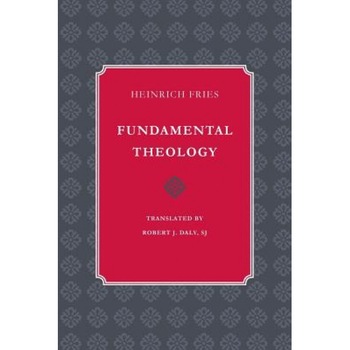 Fundamental Theology, Heinrich Fries (Author) Fundamental Theology, Heinrich Fries (Author)