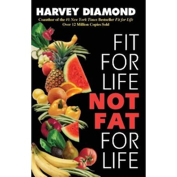 Fit for Life: Not Fat for Life, Harvey Diamond Fit for Life: Not Fat for Life, Harvey Diamond