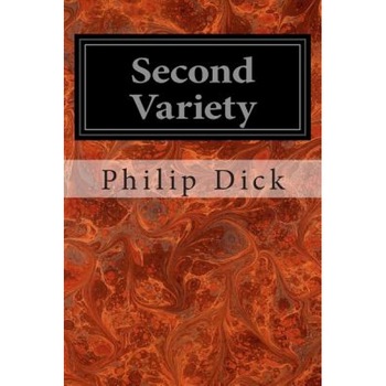 Second Variety, Philip K. Dick (Author) Second Variety, Philip K. Dick (Author)