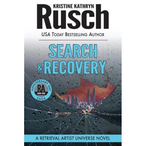 Search & Recovery: A Retrieval Artist Universe Novel: Book Four of the Anniversary Day Saga, Kristine Kathryn Rusch (Author)