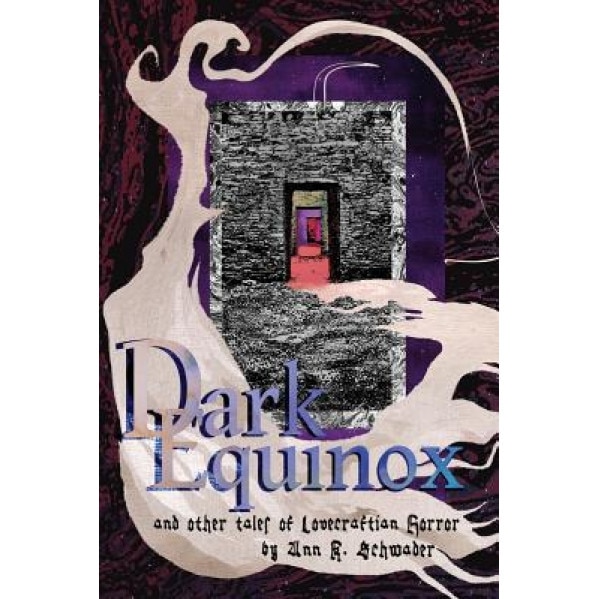 Dark Equinox and Other Tales of Lovecraftian Horror, Ann K. Schwader (Author)