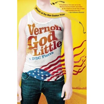 Vernon God Little: A 21st Century Comedy in the Presence of Death, DBC Pierre (Author) Vernon God Little: A 21st Century Comedy in the Presence of Death, DBC Pierre (Author)