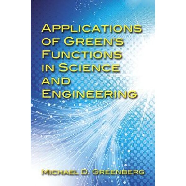 Applications of Green's Functions in Science and Engineering, Michael D. Greenberg (Author)